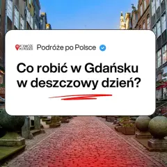 Co robic w Gdansku jak pada? Podpowiadamy, jak spędzić deszczowy dzień w Gdańsku, zwiedzając urokliwe uliczki i zabytki.