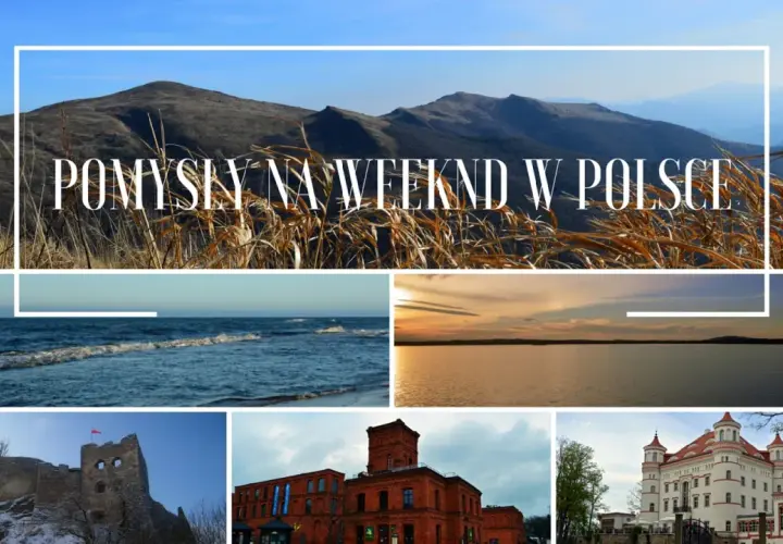 Odkryj ciekawe miejsca w Polsce: góry, morze, jeziora, ruiny zamku, fabrykę i pałac. Idealne pomysły na weekend.