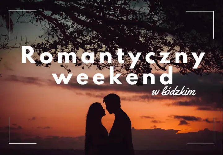 Sylwetki pary na tle zachodzącego słońca. Odkryj romantyczne miejsca w województwie łódzkim na niezapomniany weekend.