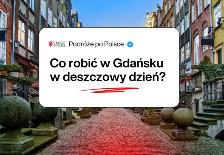 Co robic w Gdansku jak pada? Podpowiadamy, jak spędzić deszczowy dzień w Gdańsku, zwiedzając urokliwe uliczki i zabytki.