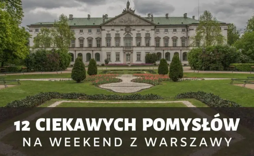 Pałace w Polsce - Jak zaplanować udany weekend?