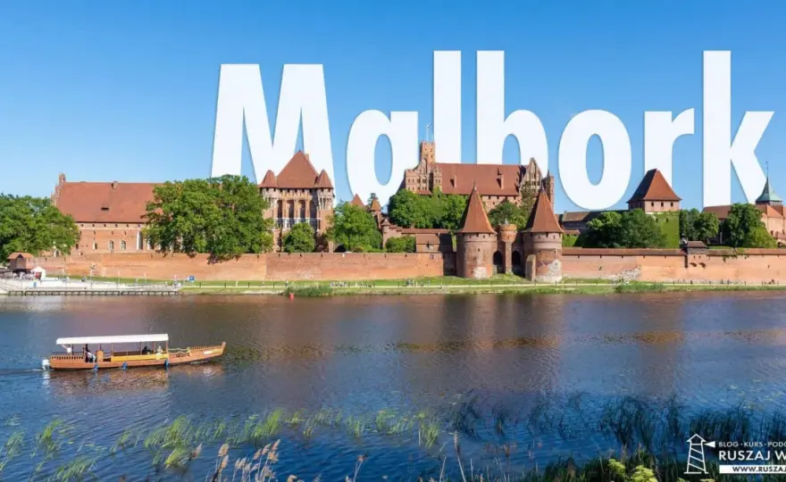 Co warto zobaczyć w Malborku? Zamek, Nogat i dobry plan