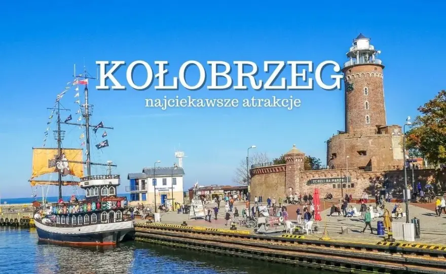 Kołobrzeg atrakcje - co warto zobaczyć nad morzem?