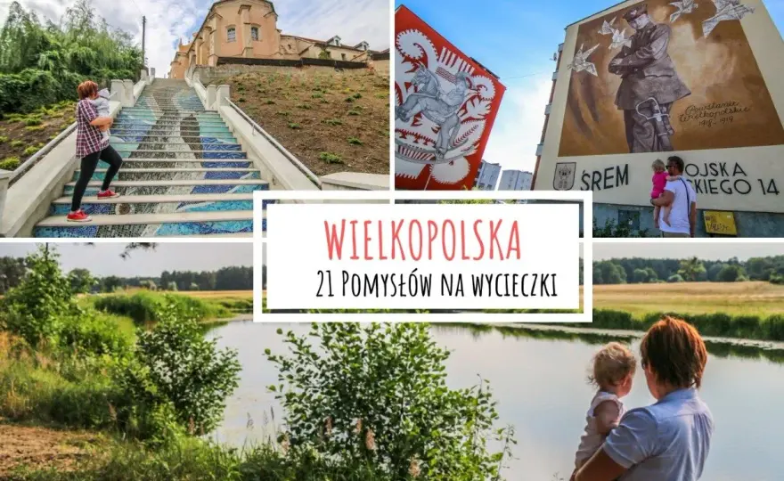 Co zwiedzić w Wielkopolsce? Najlepszy plan na 1, 2 lub 4 dni
