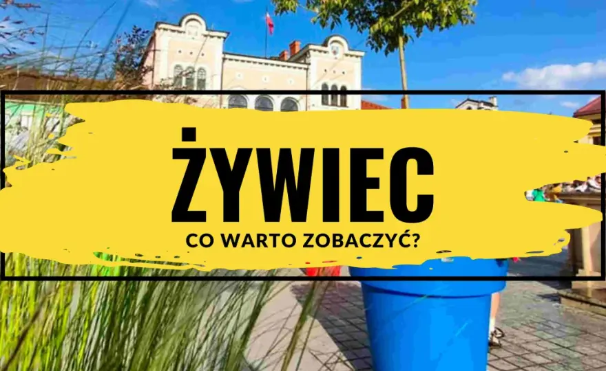 Żywiec atrakcje - co zobaczyć w jeden dzień?