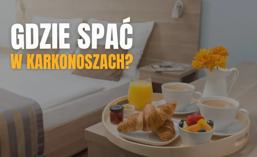 Gdzie nocować w Karkonoszach? Wybierz bazę dla siebie
