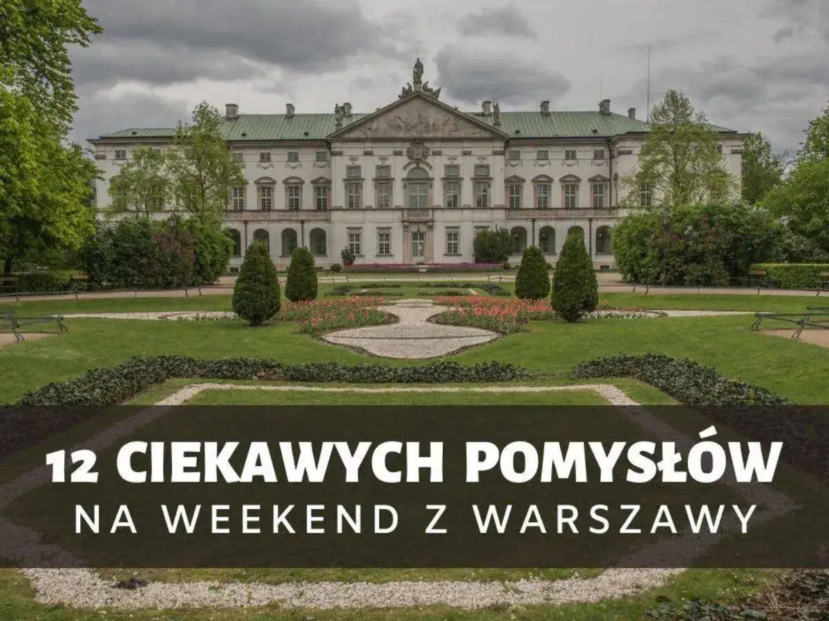 Piękny pałac w Polsce z ogrodem. Odkryj 12 pomysłów na weekend z Warszawy, w tym wspaniałe pałace.